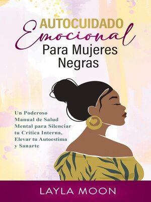 cover image of Autocuidado Emocional Para Mujeres Negras Un Poderoso Manual de Salud Mental para Silenciar tu Crítica Interna, Elevar tu Autoestima y Sanarte